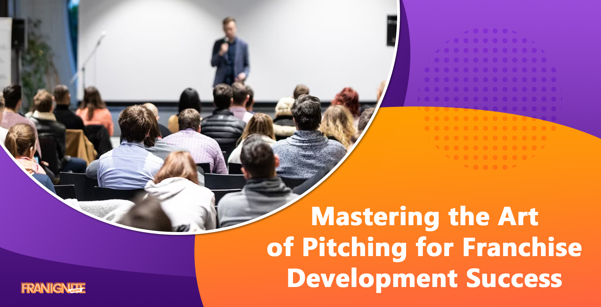 Read more about the article Mastering the Art of Pitching for Franchise Development Success