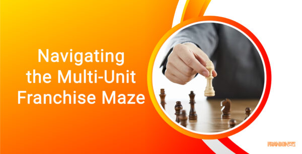 Navigating the Multi-Unit Franchise Maze