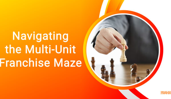 Navigating the Multi-Unit Franchise Maze