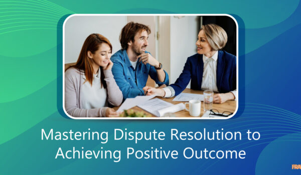 Mastering Dispute Resolution to Achieving Positive Outcome