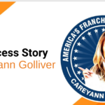 Empowering Dreams: Careyann Golliver – America’s Franchise Matchmaker™
