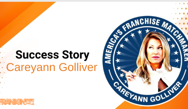 Empowering Dreams: Careyann Golliver – America’s Franchise Matchmaker™